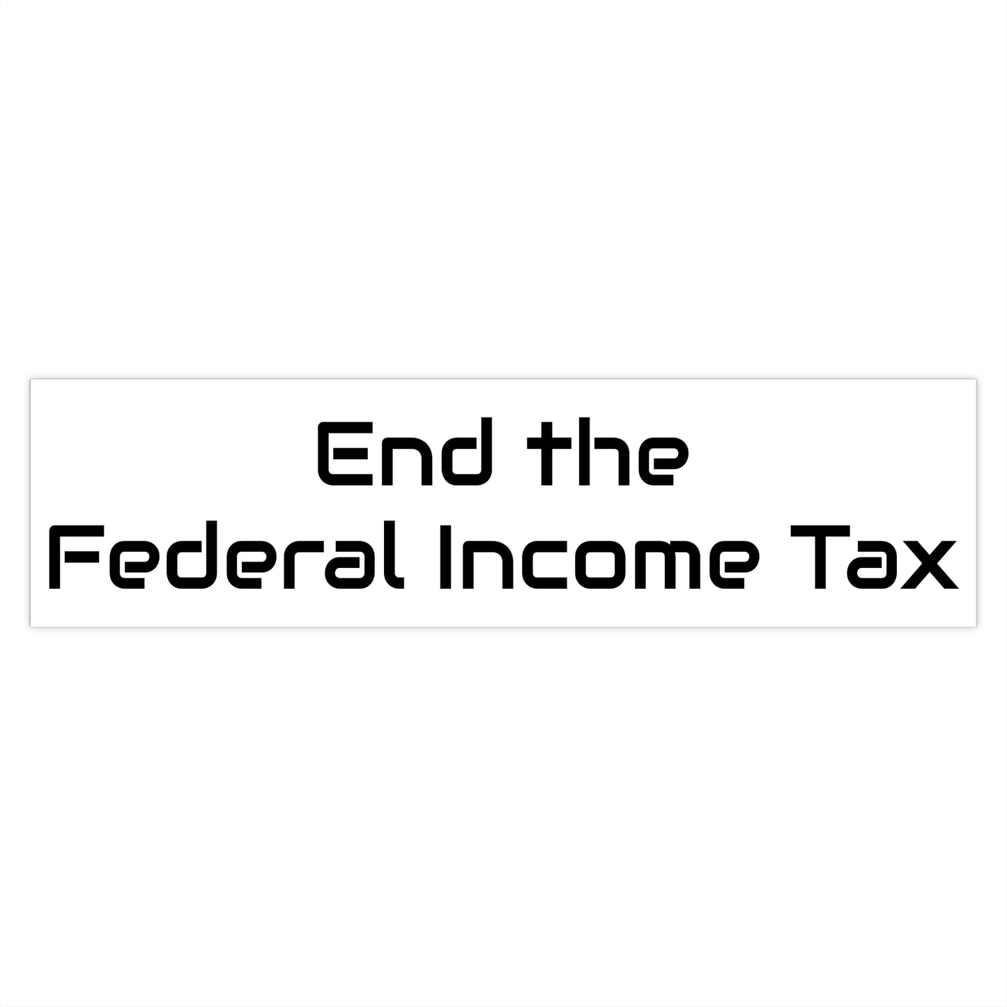 End the Federal Income Tax Bumper Stickers